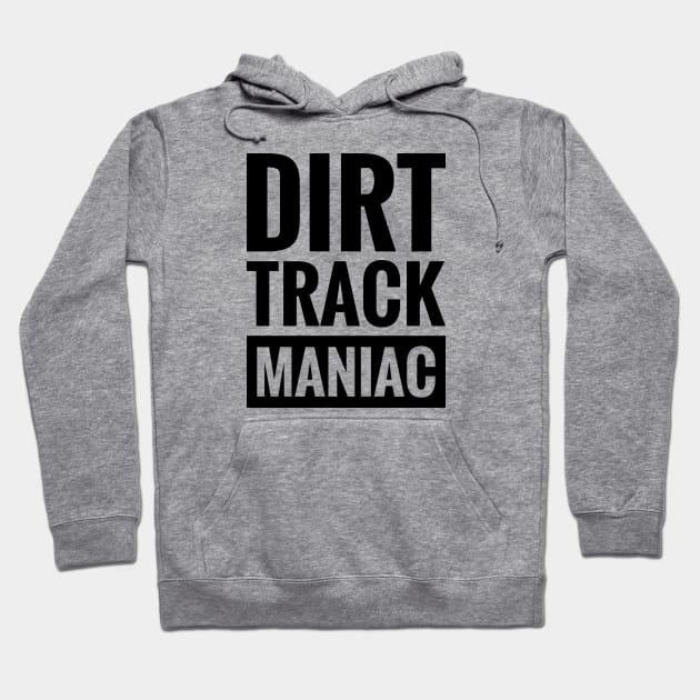 dirt track maniac Hoodie by BWXshirts